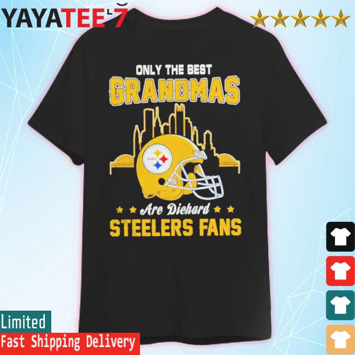 Pittsburgh Steelers Only the best grandmas are diehard Steelers Fans shirt,  hoodie, sweater, long sleeve and tank top