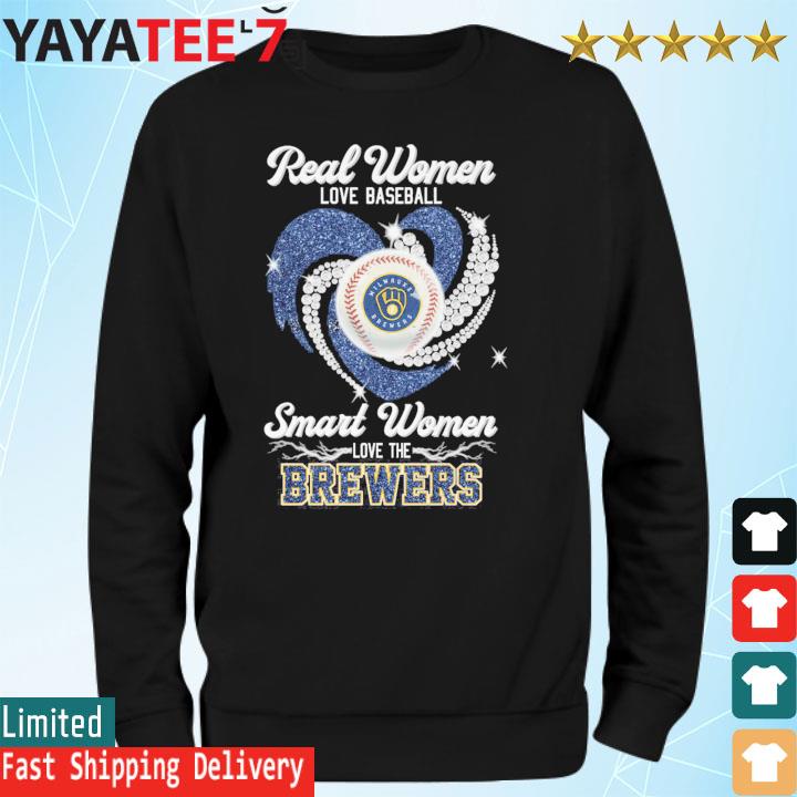 Original real Women Love Baseball Smart Women Love The Brewers Shirt,  hoodie, sweater, long sleeve and tank top