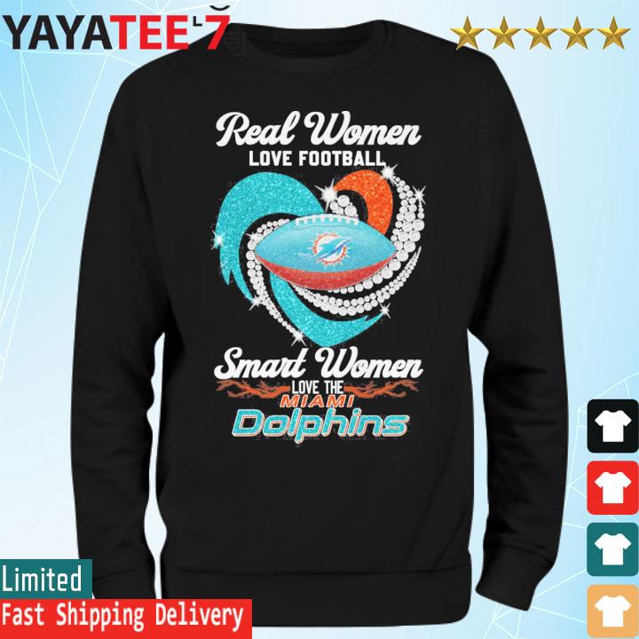 Real women love football smart women love the Miami Dolphins heart