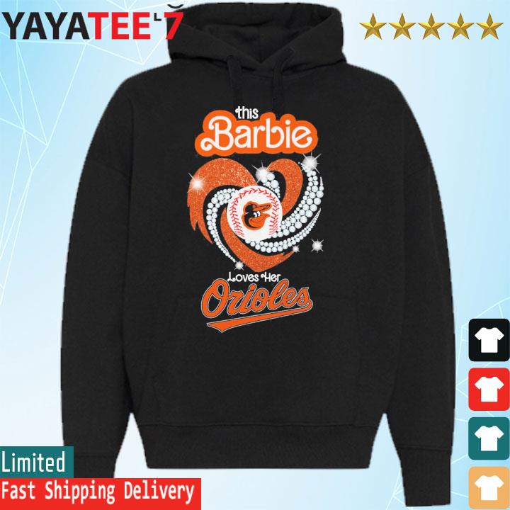 This Barbie Loves Her Baltimore Orioles Shirt, hoodie, sweater