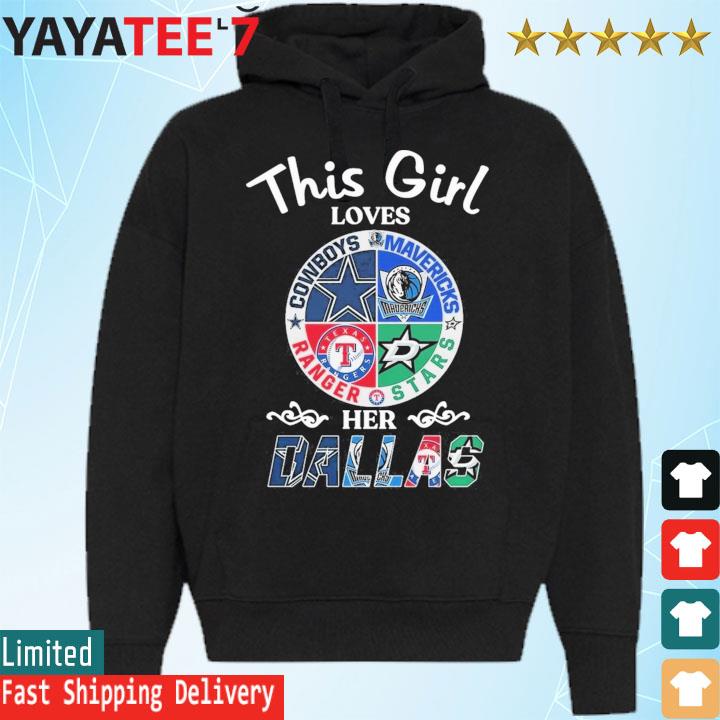 This Girl Loves Her Dallas Cowboys Mavericks Stars Rangers T Shirt, hoodie,  sweater and long sleeve