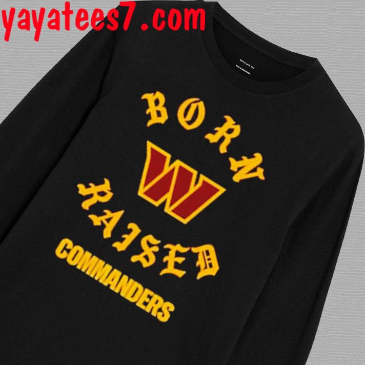 Official washington Commanders Born x Raised 2023 T-Shirt, hoodie