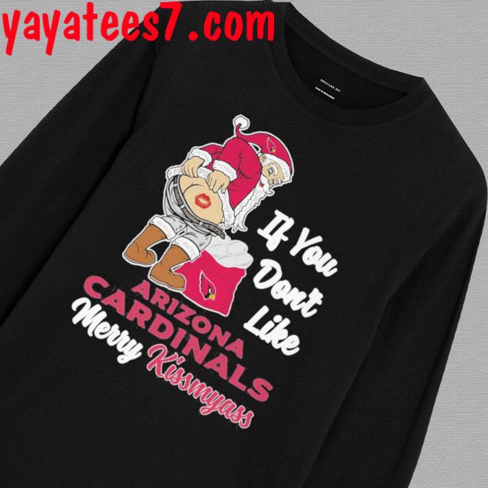 Santa Butt If You Don't Like Arizona Cardinals Merry Kissmyass Christmas  Shirt