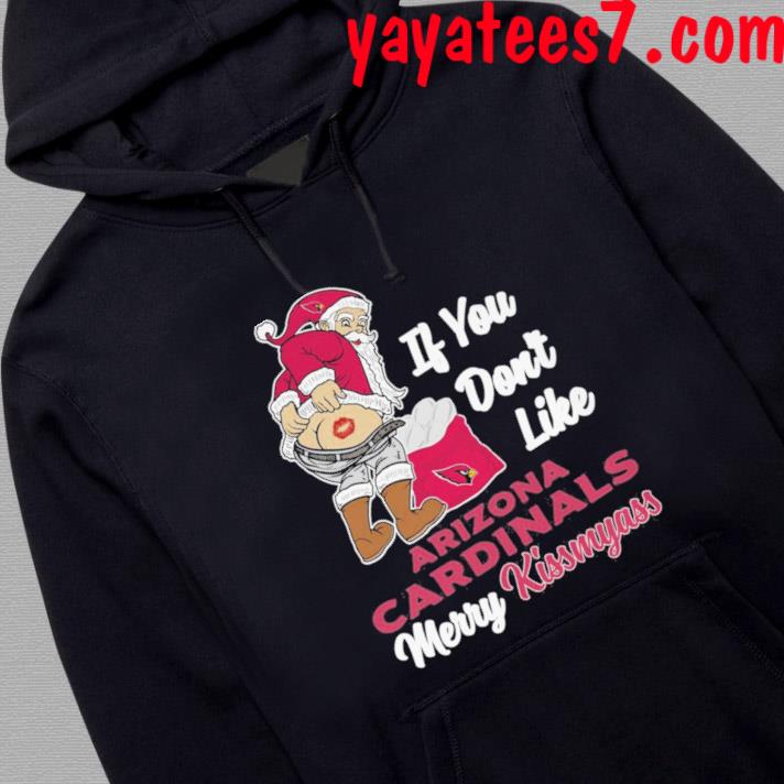 Santa butt If you don't like Arizona Cardinals merry kissmyass christmas  shirt, hoodie, sweater, long sleeve and tank top