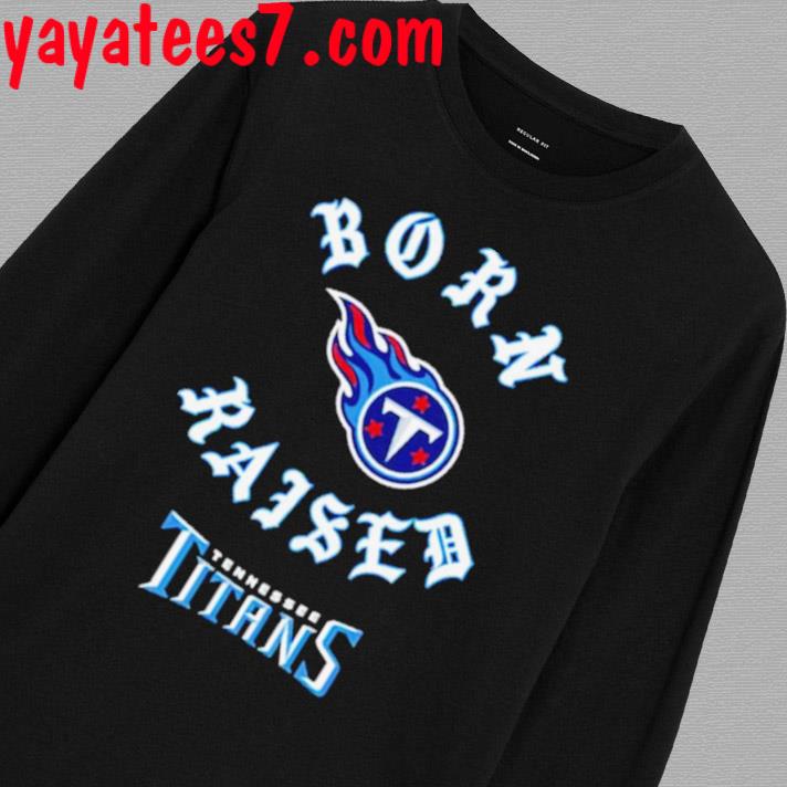 Official tennessee Titans Born X Raised Shirt, hoodie, sweater, long sleeve  and tank top