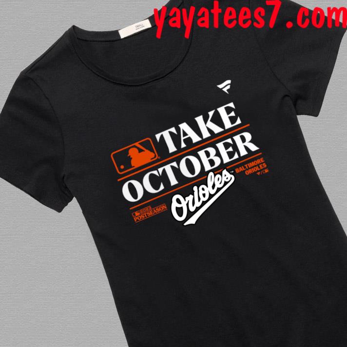 Orioles Take October Shirt Sweatshirt Hoodie Mens Womens Kids