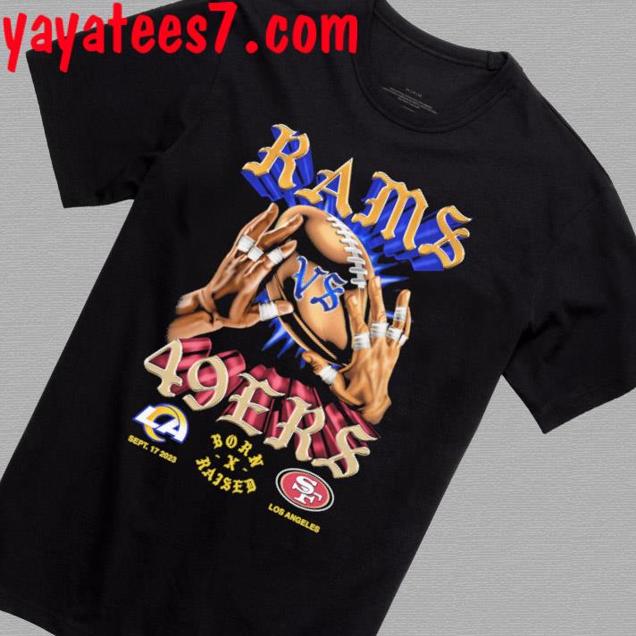 Born X Raised LA Rams Vs 49ers Head To Head Shirt, hoodie, sweater, long  sleeve and tank top