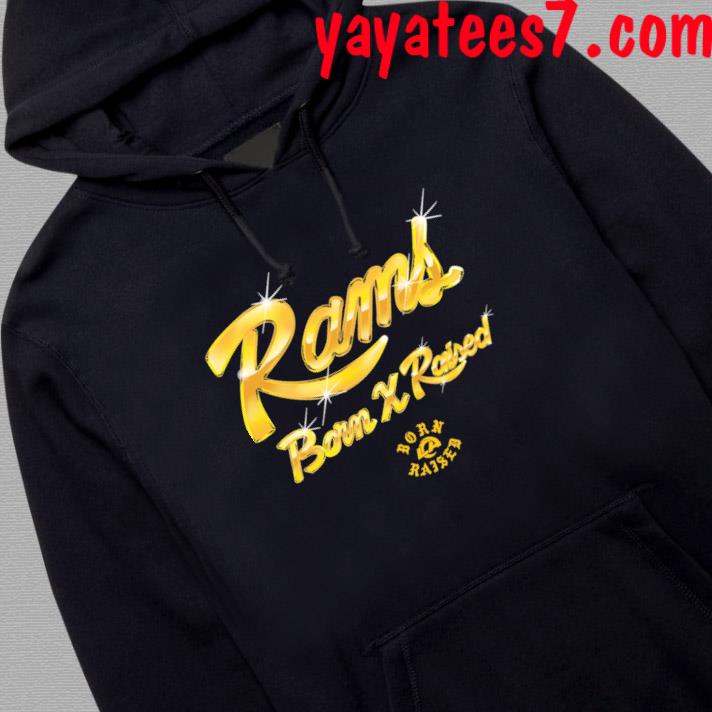 Official Born x raised rams gold chrome shirt, hoodie, sweater