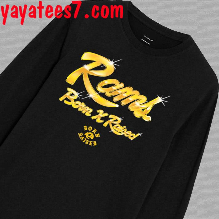 Official Born x raised rams gold chrome shirt, hoodie, sweater