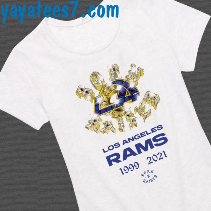 Born x Raised Rams Los Angeles Rams 2021 T-shirt, hoodie, sweater, long  sleeve and tank top