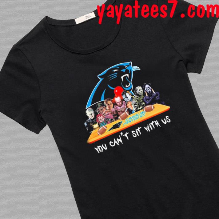 Carolina Panthers Shirt Horror Movies You Cant Sit With Us - High