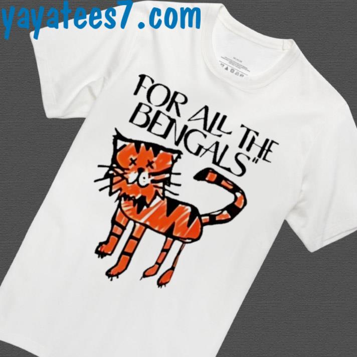 For All The Bengals Tiger T Shirt - Long Sleeve T Shirt, Sweatshirt,  Hoodie, T Shirt