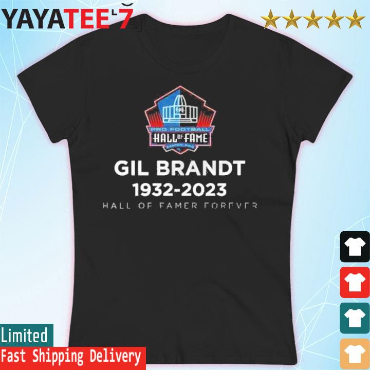 Gil Brandt 1932-2023 Hall Of Famer Forever T-Shirt, hoodie, sweater, long  sleeve and tank top