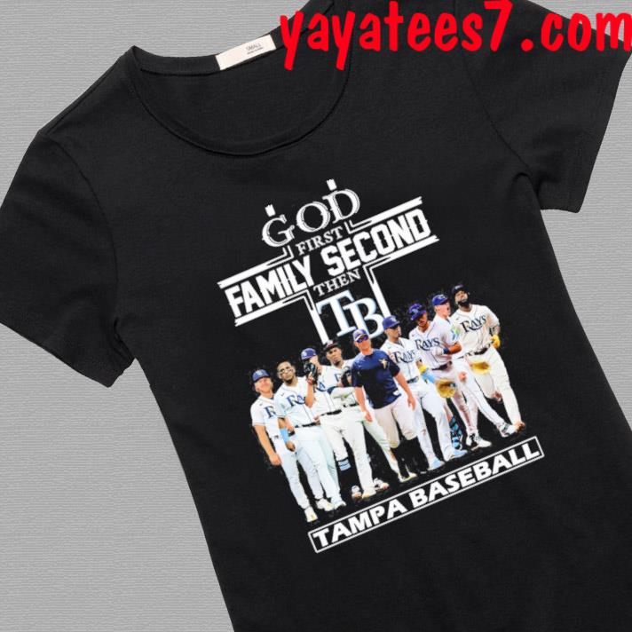 God first family second then Tampa Bay Rays players 2023 Season shirt,  hoodie, sweater, long sleeve and tank top