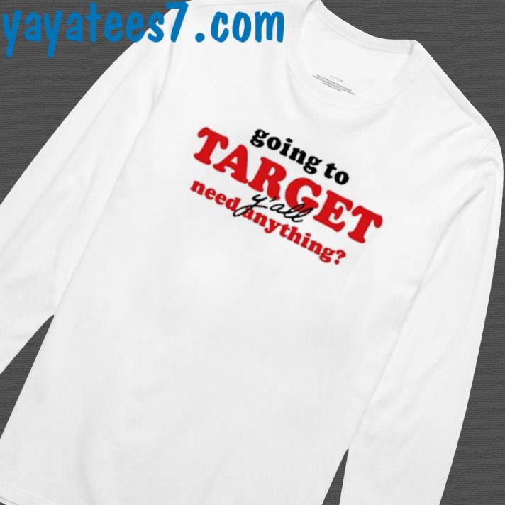 Official Going To Target Y'all Need Anything Shirt, hoodie, tank