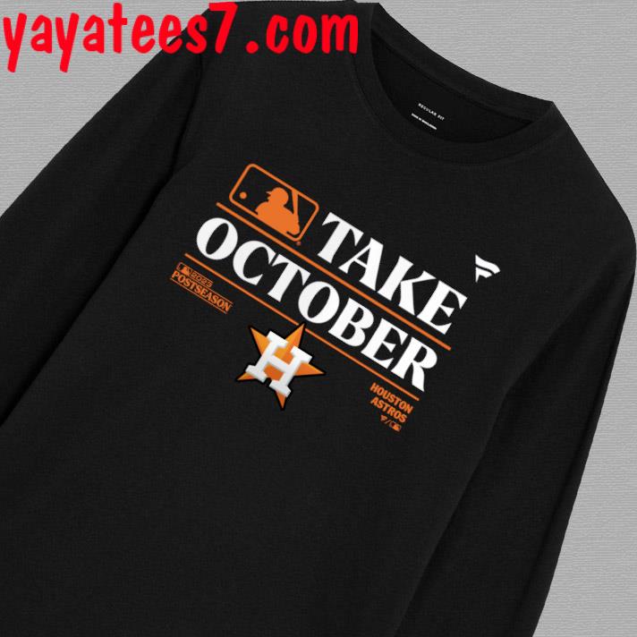 Houston Astros Take October 2023 Postseason T-shirt Sweatshirt Hoodie