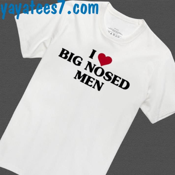 I Heart Big Nosed Men New Shirt