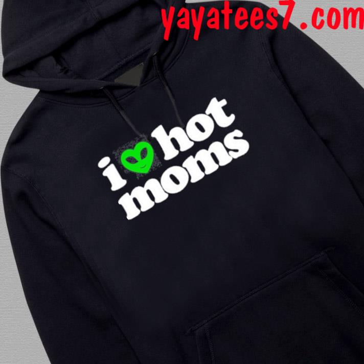 I Heart Hot Moms Alien T Shirt hoodie sweater long sleeve and