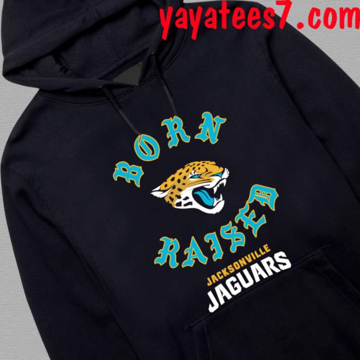 Jacksonville Jaguars Born x Raised 2023 T-Shirt, hoodie, sweater, long  sleeve and tank top