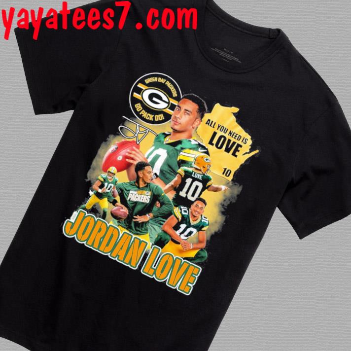 Jordan Love Green Bay Packers Go Pack Go All You Need Is Love Signature  shirt, hoodie, sweater, long sleeve and tank top