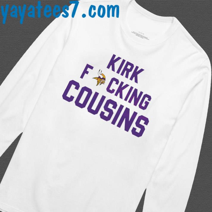 Kirk Fucking Cousins Minnesota Vikings Shirt, hoodie, sweater, long sleeve  and tank top