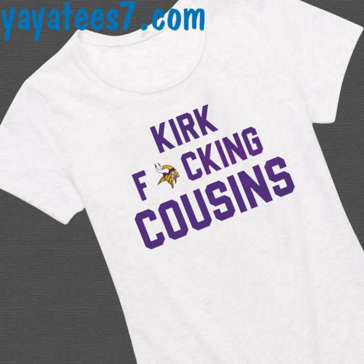 Kirk Fucking Cousins Minnesota Vikings Shirt, hoodie, sweater, long sleeve  and tank top