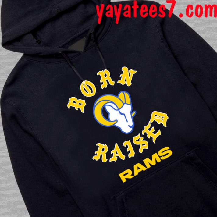 Original Born X Raised Los Angeles Rams 2023 Shirt, hoodie, longsleeve,  sweatshirt, v-neck tee