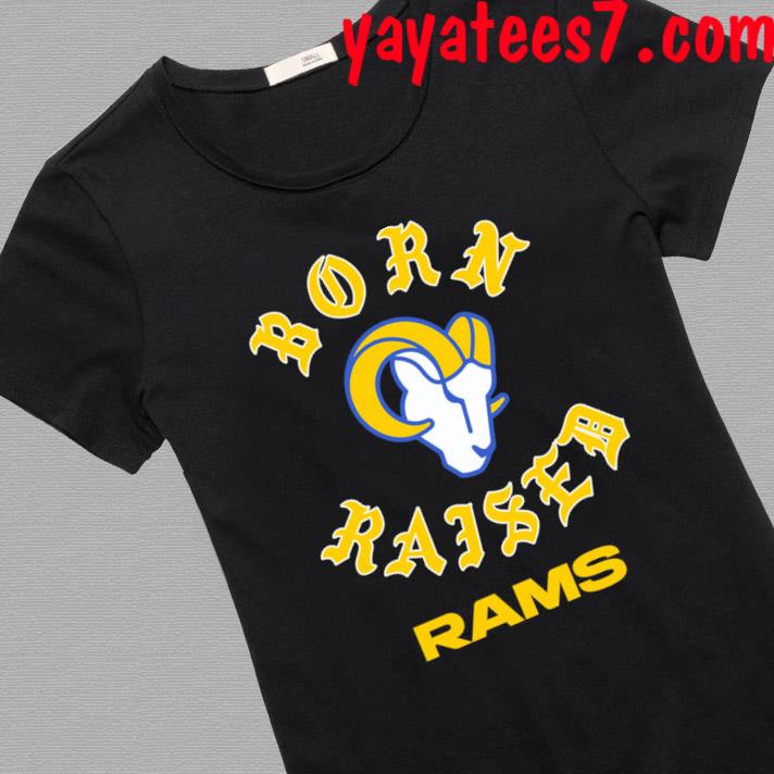 Los Angeles Rams Born x Raised 2023 T-Shirt, hoodie, sweater, long sleeve  and tank top