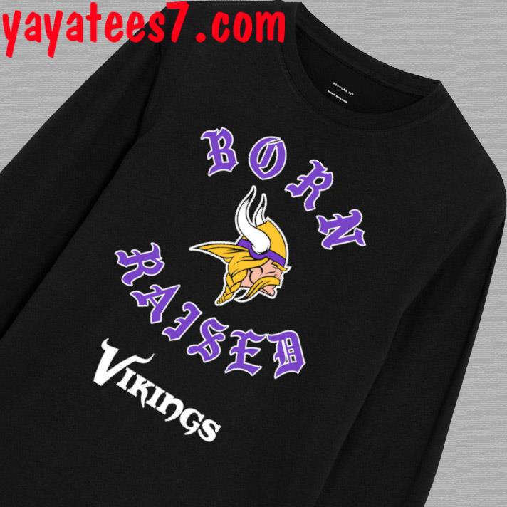 Official minnesota Vikings Born X Raised Shirt, hoodie, sweater, long sleeve  and tank top