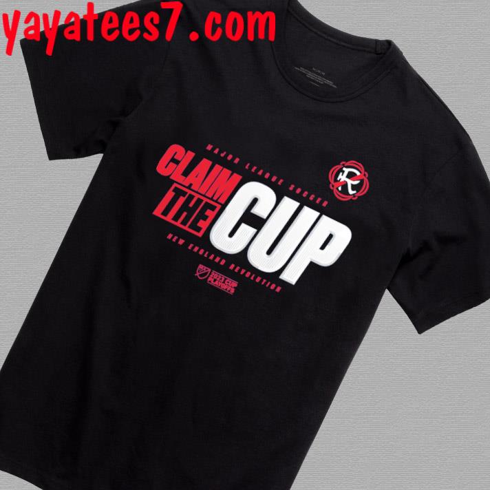 Claim the Cup New England Revolution 2023 MLS Cup Playoffs shirt, hoodie,  sweater, long sleeve and tank top