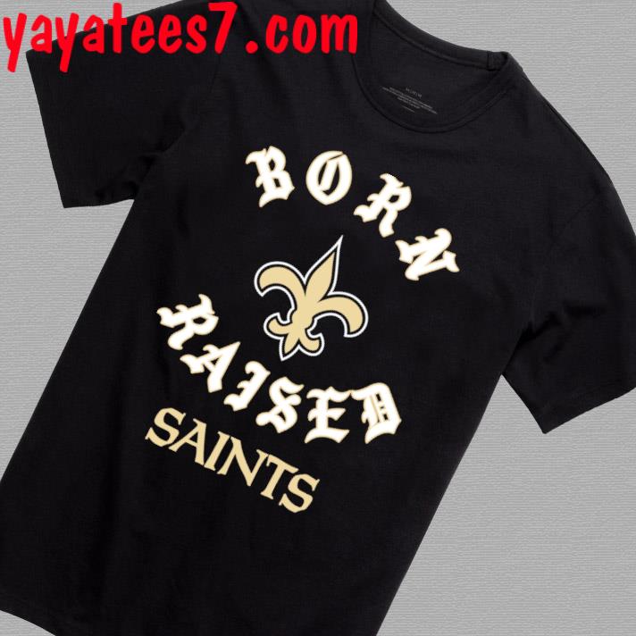 New Orleans Saints Born x Raised 2023 Shirt - Guineashirt Premium ™ LLC