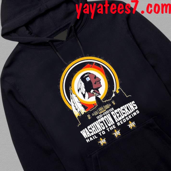 Official New Washington Redskins 1932-Forever Hail To The Redskins Shirt,  hoodie, sweater, long sleeve and tank top