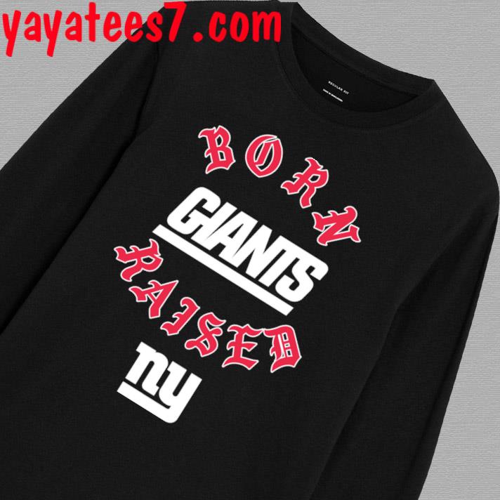 Born x raised black new york giants shirt, hoodie, sweater, long