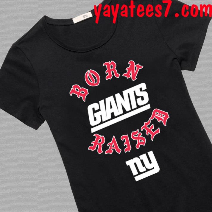 New York Giants Born x Raised 2023 T-Shirt, hoodie, sweater, long sleeve  and tank top