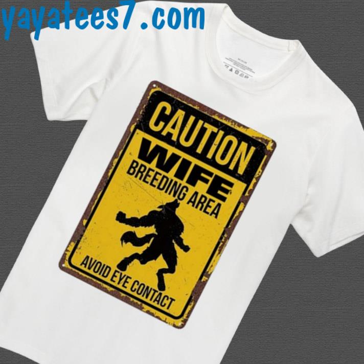 Official Caution Wife Breeding Area Avoid Eye Contact Shirt