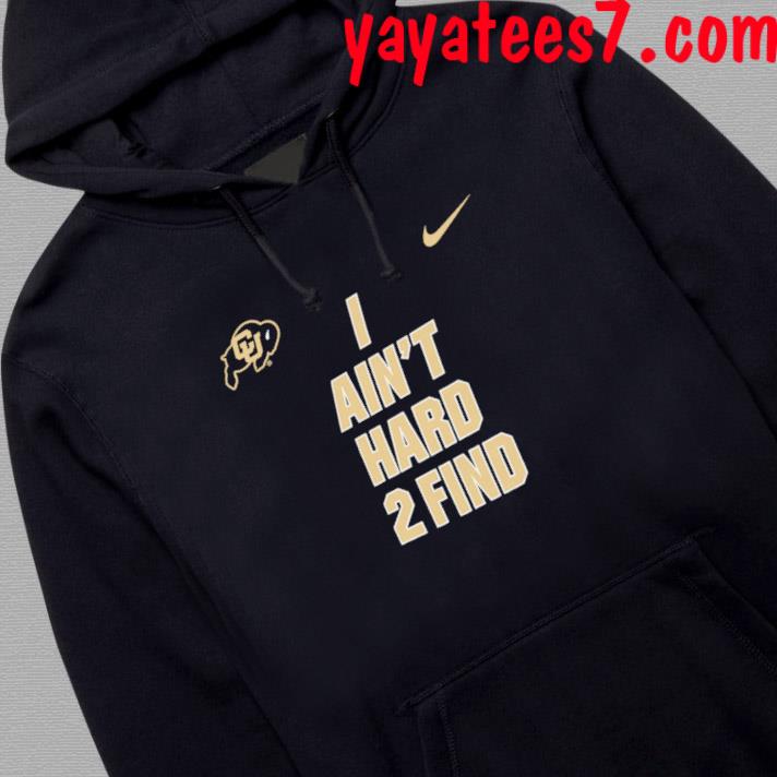 Nike Colorado Buffaloes Ain't Hard 2 Find Hoodie