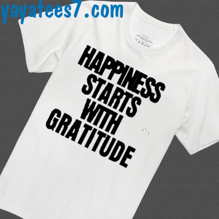 Official Happiness Starts With Gratitude Shirt