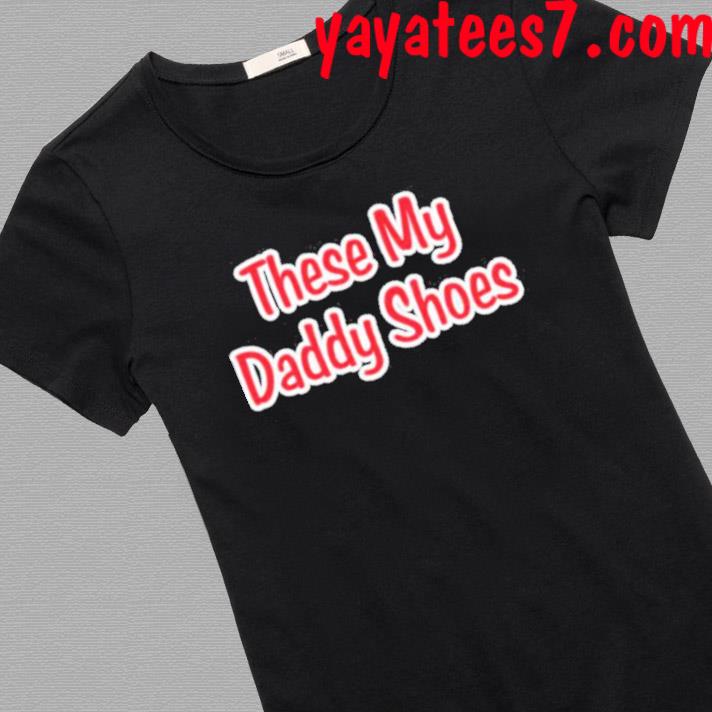 Jayson Tatum's Son These My Daddy Shoes Tee - Long Sleeve T Shirt,  Sweatshirt, Hoodie, T Shirt