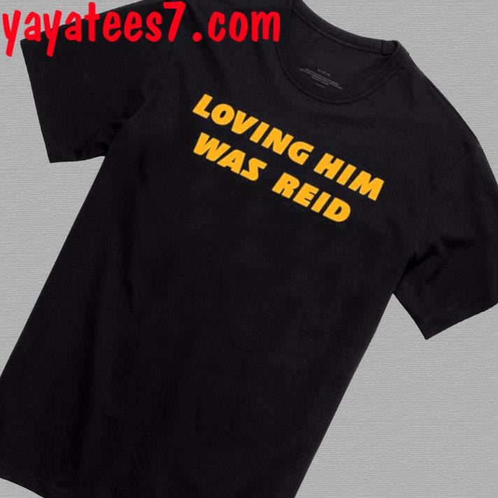 Official Loving Him Was Reid Shirt