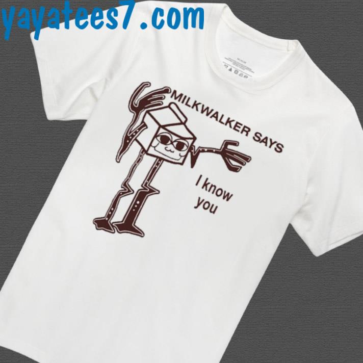 Official Master Gir Milkwalker Says I Know You T-Shirt