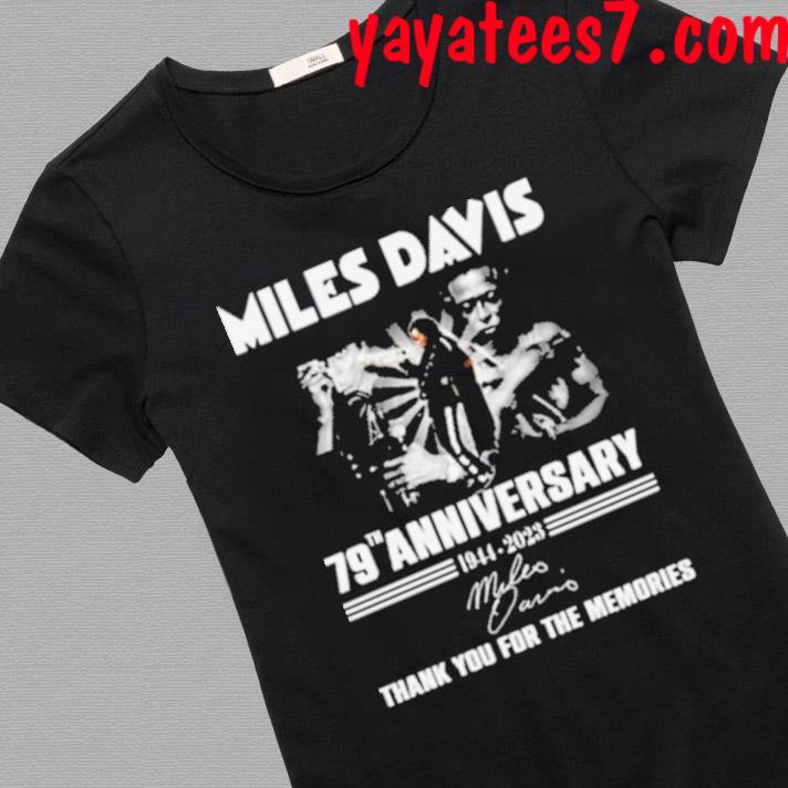 Miles Davis 79th Anniversary 1944 – 2023 Thank You For The Memories  Signature T-shirt