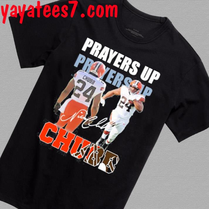 Official Nick Chubb Cleveland Browns Prayers Up For Chubb Signature Shirt