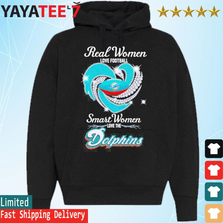 Official Real women love football smart women love the miamI dolphins logo  and heart shirt, hoodie, sweater, long sleeve and tank top