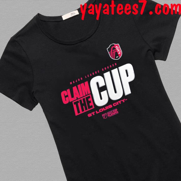 St. Louis City SC 2023 MLS Cup Playoffs Major League Soccer Claim The Cup  shirt, hoodie, sweater, long sleeve and tank top