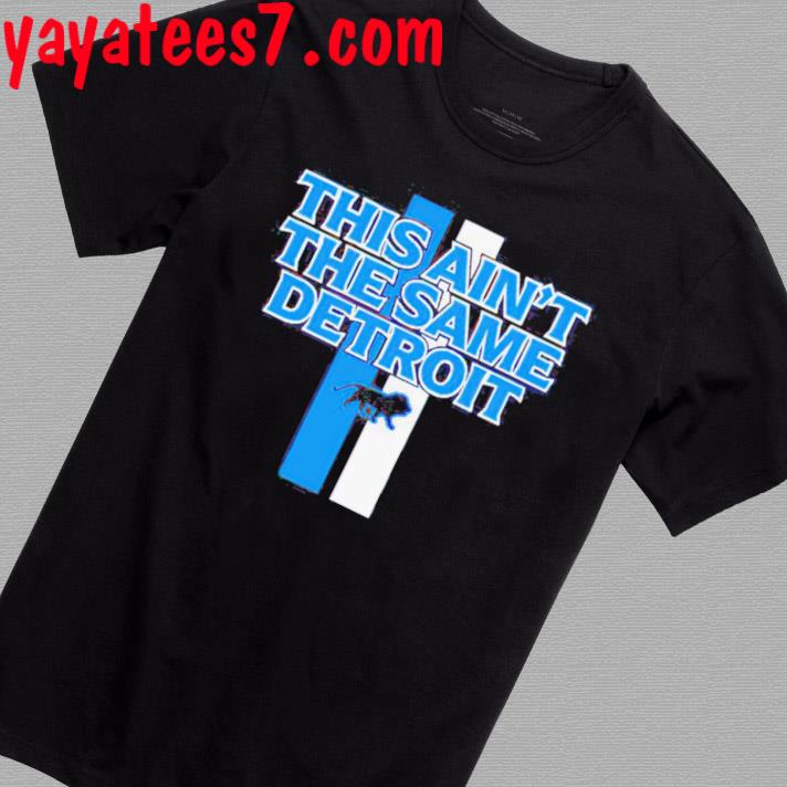 This Ain't The Same Detroit Lions Shirt