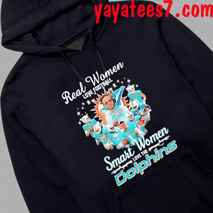 Real Women Love Football Smart Women Love The Miami Dolphins 2023 shirt,  hoodie, sweater, long sleeve and tank top