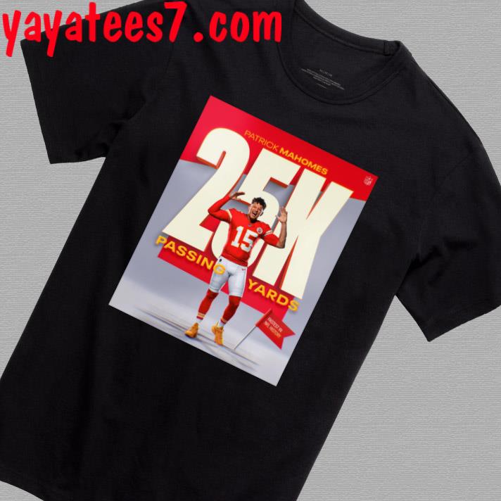 Patrick Mahomes 25k Passing Yards Shirt, hoodie, sweater, long sleeve and  tank top