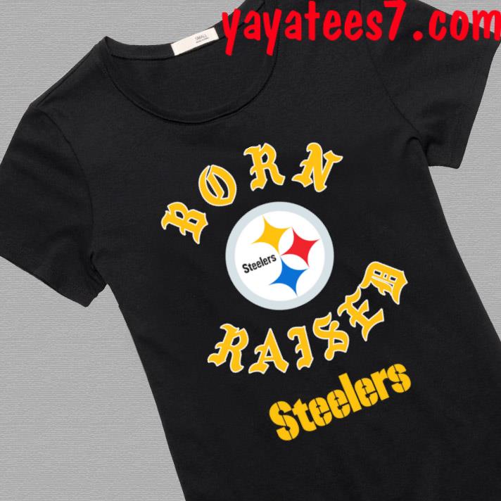 Official Pittsburgh Steelers Born X Raised Unisex T-shirt, hoodie, sweater  and long sleeve