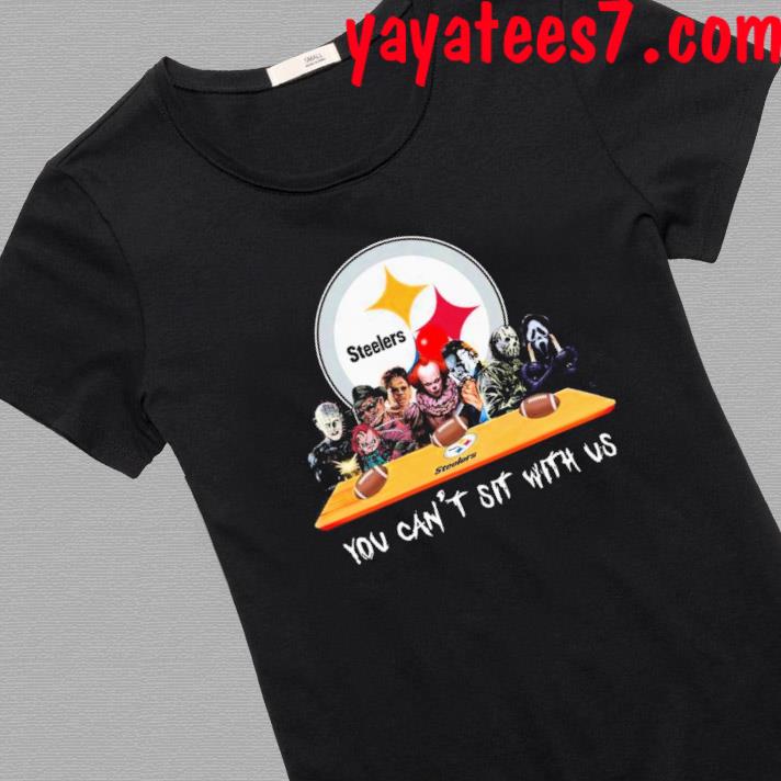 Pittsburgh Steelers Shirt Horror Movies You Cant Sit With Us - High-Quality  Printed Brand