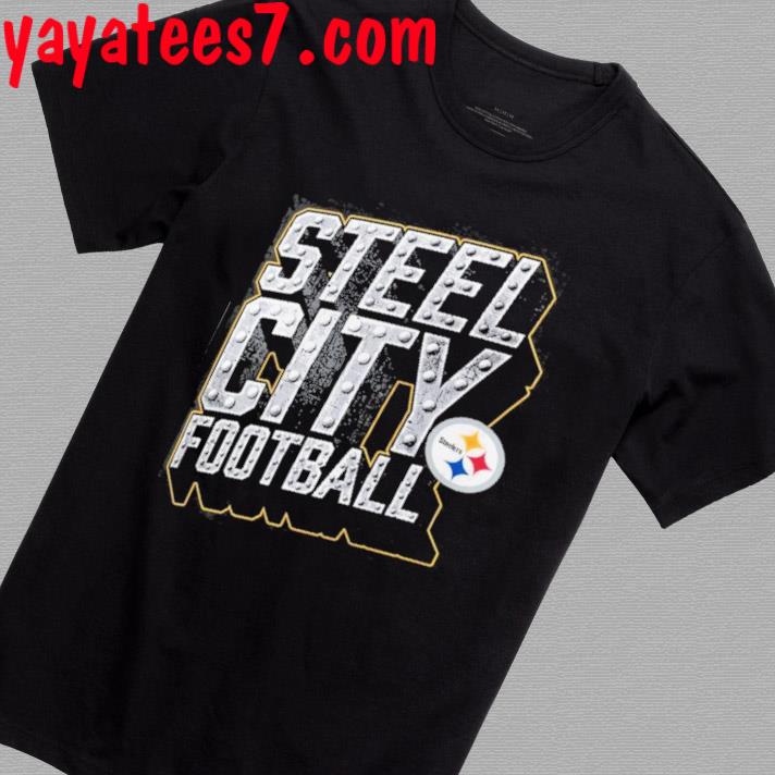 Pittsburgh Steelers steelers steelers steel city football shirt, hoodie,  sweatshirt, ladies tee and tank top